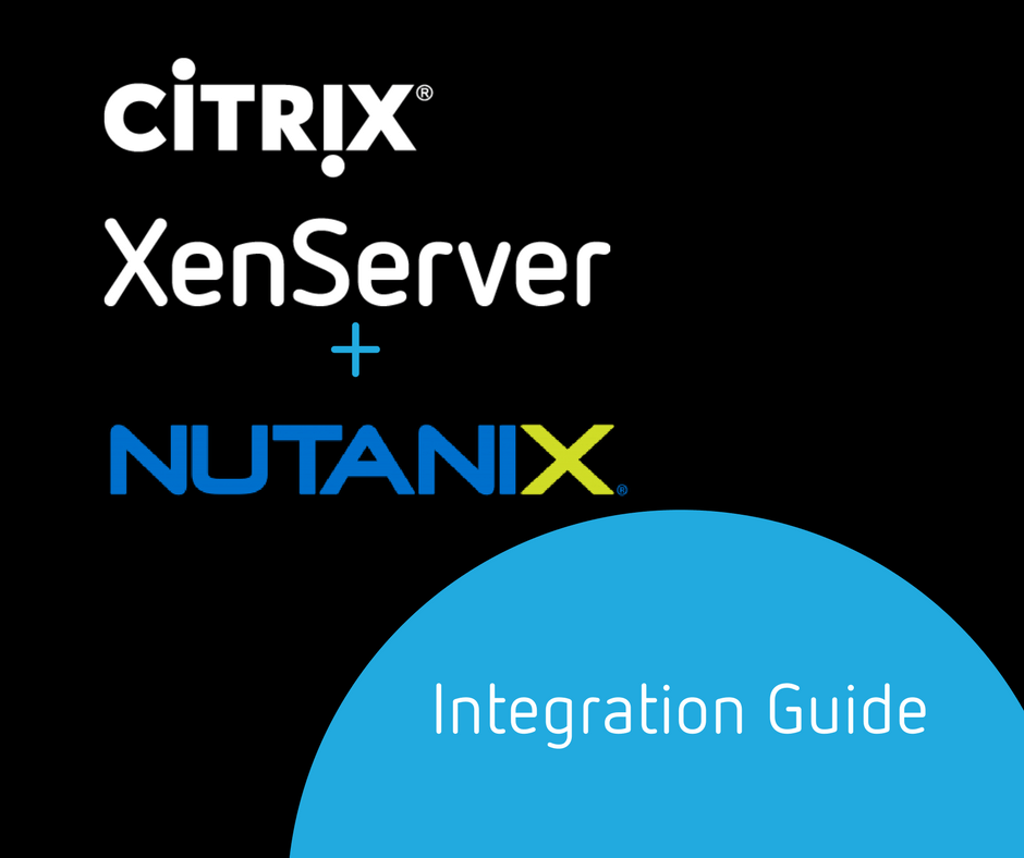 Citrix XenServer Nutanix Integration Guide