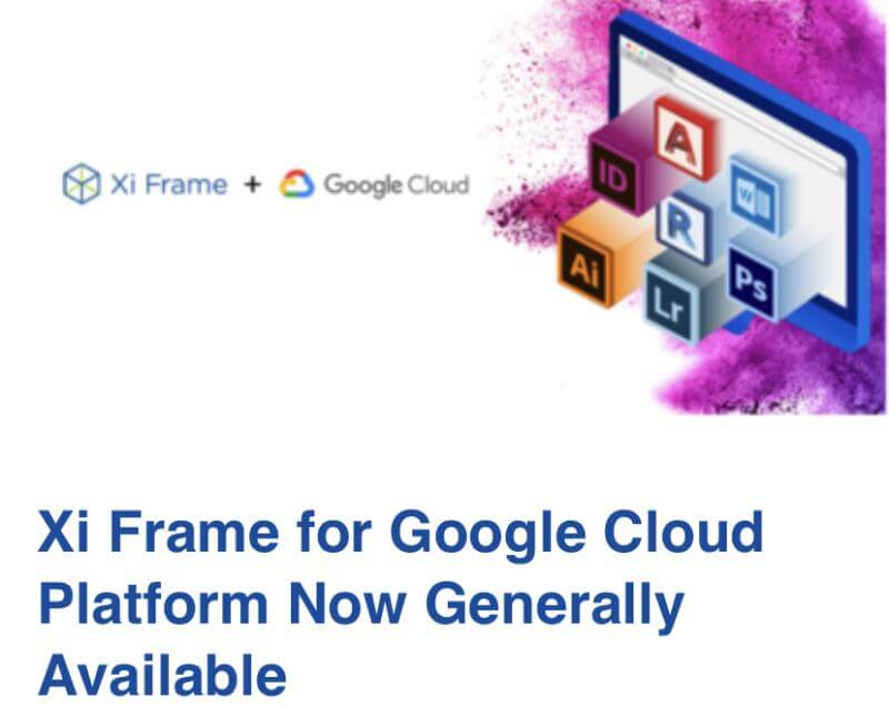 Xi Frame for Google Cloud Platform Now Generally Available