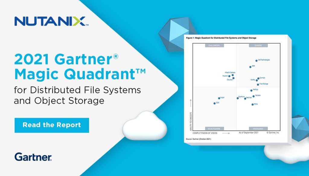 Nutanix is Named for the First Time in 2021 Gartner Magic Quadrant for Distributed Files and Objects Storage as a Visionary