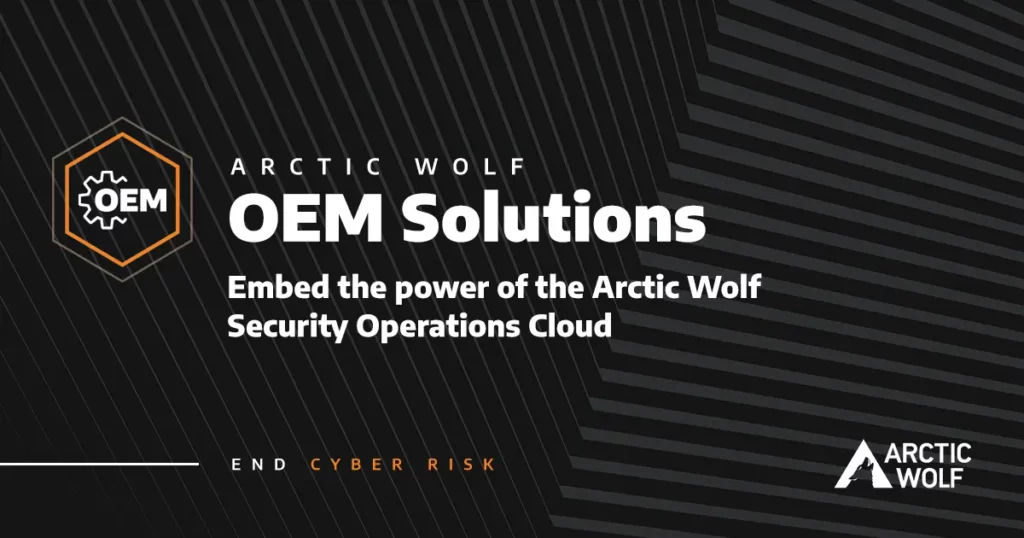 Arctic Wolf Launches OEM Solutions to Enable Embedded Security Operations Capabilities